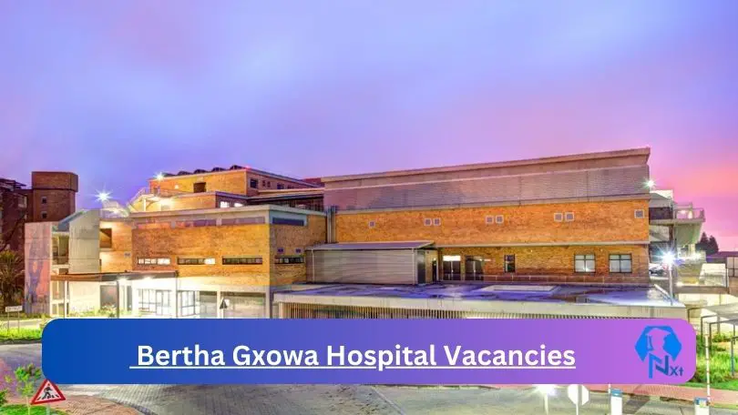 New Bertha Gxowa Hospital Vacancies 2024 @professionaljobcentre.gpg.gov.za Career Portal